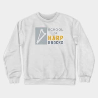 School of Harp Knocks Crewneck Sweatshirt